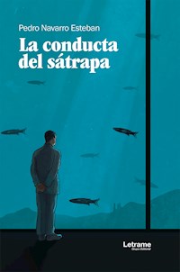La conducta del sátrapa - Pedro Navarro Esteban - E-Book