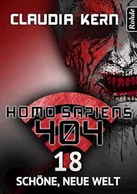 Homo Sapiens 404 Band 18: Schöne, neue Welt - Claudia Kern - E-Book