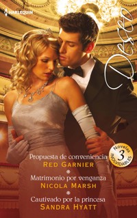 Propuesta de conveniencia - Matrimonio por venganza - Cautivado por la princesa - Red Garnier - E-Book