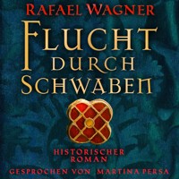 Flucht durch Schwaben - Rafael Wagner - Hörbuch