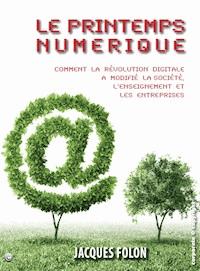Le printemps numérique - Jacques Folon - E-Book