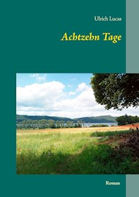 Achtzehn Tage - Ulrich Lucas - E-Book