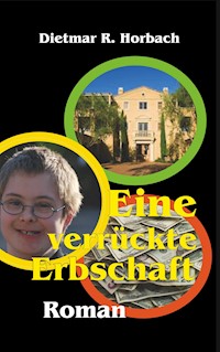 Eine verrückte Erbschaft - Dietmar R. Horbach - E-Book