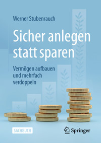 Sicher anlegen statt sparen - Werner Stubenrauch - E-Book