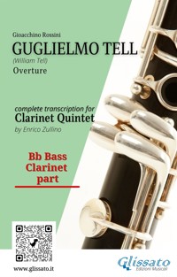 Bass Clarinet part: "Guglielmo Tell" overture arranged for Clarinet Quintet - Gioacchino Rossini - E-Book