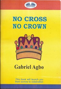 No Cross No Crown - Gabriel Agbo - E-Book