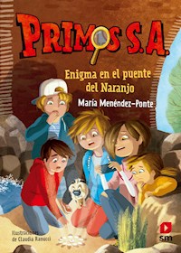 Primos S.A.2 Enigma en el puente del Naranjo - María Menéndez-Ponte - E-Book