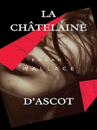 La Châtelaine d'Ascot - Edgar Wallace - E-Book