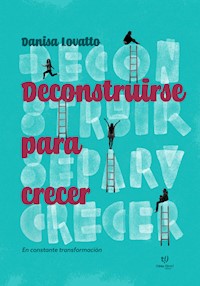 Deconstruirse para crecer - Rocio Danisa Lovatto - E-Book