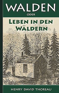 Walden, oder: Leben in den Wäldern - Henry David Thoreau - E-Book
