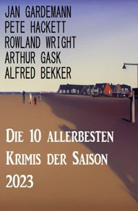 Die 10 allerbesten Krimis der Saison 2023 - Alfred Bekker - E-Book