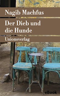 Der Dieb und die Hunde - Nagib Machfus - E-Book