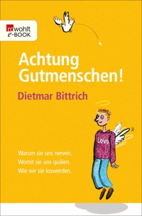 Achtung, Gutmenschen! - Dietmar Bittrich - E-Book