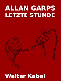 Allan Garps letzte Stunde - Walter Kabel - E-Book