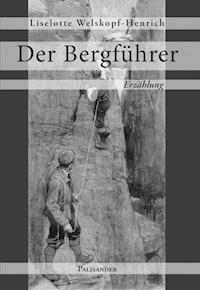 Der Bergführer - Liselotte Welskopf-Henrich - E-Book