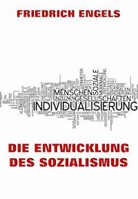 Die Entwicklung des Sozialismus - Engels Friedrich - E-Book