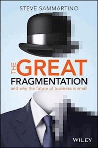 The Great Fragmentation - Steve Sammartino - E-Book