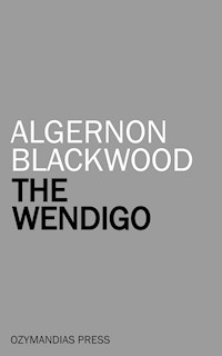 The Wendigo - Algernon Blackwood - E-Book