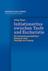 Initiationsritus zwischen Taufe und Eucharistie - Philipp Winger - E-Book