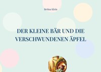 Der kleine Bär und die verschwundenen Äpfel - Betina Klein - E-Book