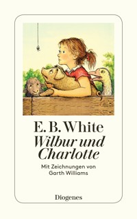 Wilbur und Charlotte - E.B. White - E-Book