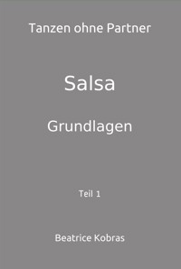 Salsa - Tanzen ohne Partner - Teil 1 - Beatrice Kobras - E-Book