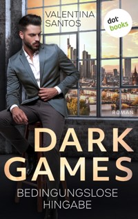 Dark Games - Bedingungslose Hingabe - Valentina Santos - E-Book