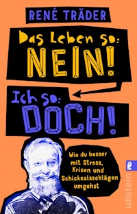 Das Leben so: nein! Ich so: doch! - René Träder - E-Book