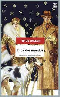 Entre dos mundos - Upton Sinclair - E-Book