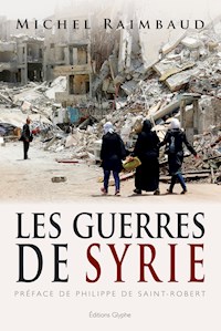 Les Guerres de Syrie - Michel Raimbaud - E-Book