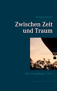 Zwischen Zeit und Traum - Wolfgang Walther - E-Book