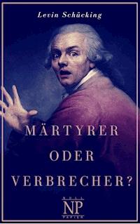 Märtyrer oder Verbrecher? - Levin Schücking - E-Book