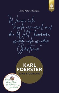 Karl Foerster - Eine Biografie - Antje Peters-Reimann - E-Book