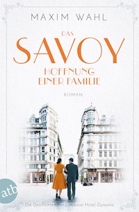 Das Savoy - Hoffnung einer Familie - Maxim Wahl - E-Book