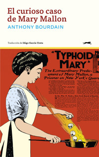 El curioso caso de Mary Mallon - Anthony Bourdain - E-Book