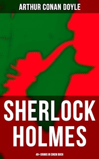 Sherlock Holmes: 40+ Krimis in einem Buch - Arthur Conan Doyle - E-Book