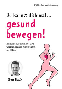 Du kannst dich mal… gesund bewegen! - Ben Baak - E-Book
