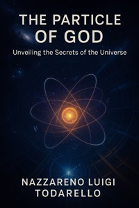 The Particle of God - Nazzareno Luigi Todarello - E-Book