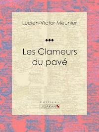 Les Clameurs du pavé - Ligaran - E-Book