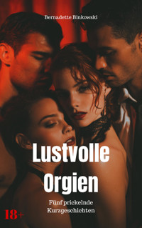 Lustvolle Orgien - Bernadette Binkowski - E-Book