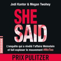 She Said : L'enquête qui a révélé l'affaire Weinstein et fait exploser le mouvement #MeToo - Jodi Kantor - Hörbuch
