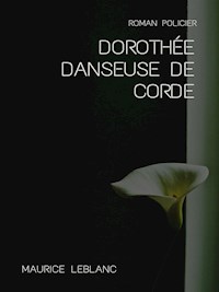Dorothée Danseuse de corde - Leblanc Maurice - E-Book