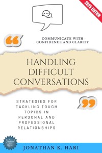 Handling Difficult Conversations: - Jonathan K. Hari - E-Book