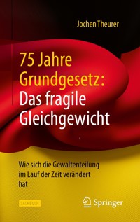 75 Jahre Grundgesetz: Das fragile Gleichgewicht - Jochen Theurer - E-Book