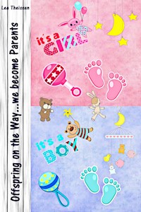 Offspring on the Way...we become Parents - Lea Theissen - E-Book