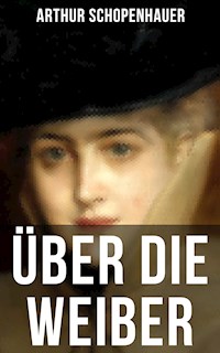Über die Weiber - Arthur Schopenhauer - E-Book