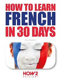 How to Learn French in 30 Days - Alice Zanzottera - E-Book