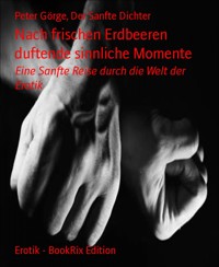 Nach frischen Erdbeeren duftende sinnliche Momente - Peter Görge - E-Book
