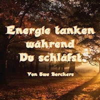 Energie tanken während Du schläfst - Uwe Borchers - Hörbuch