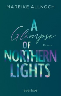 A Glimpse of Northern Lights - Mareike Allnoch - E-Book
